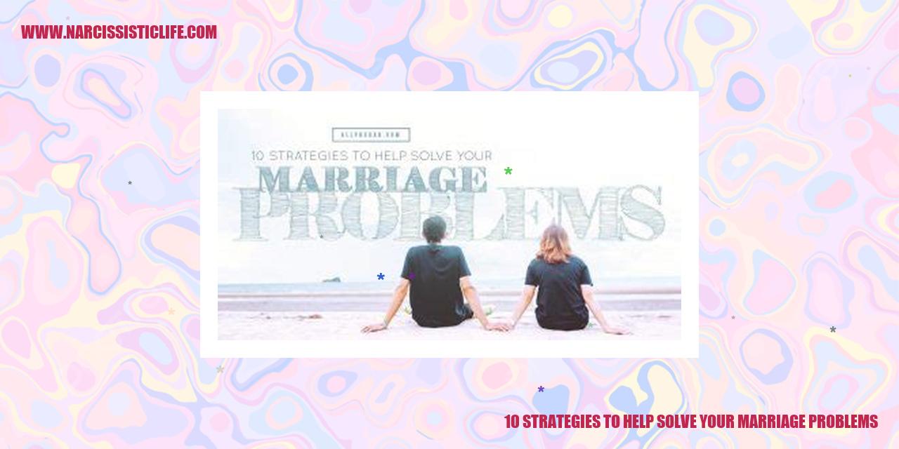 10 Strategies to Help Solve Your Marriage Problems