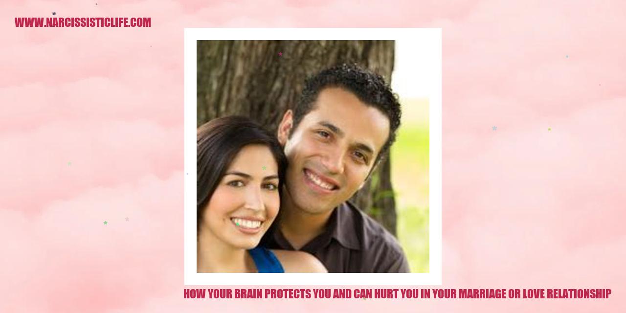 How Your Brain Protects You and Can Hurt You in Your Marriage or Love Relationship