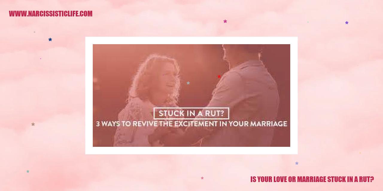 Is Your Love or Marriage Stuck in a Rut?