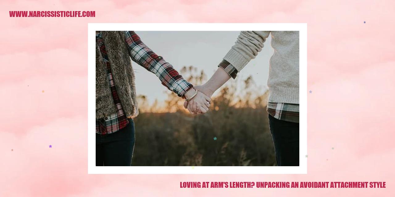 Loving at Arm's Length? Unpacking an Avoidant Attachment Style